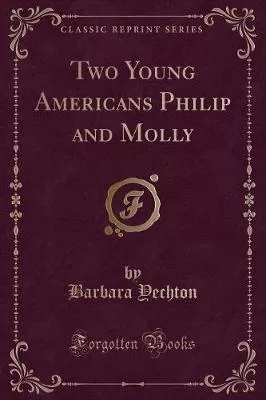 Two Young Americans Philip and Molly (Classic Reprint)