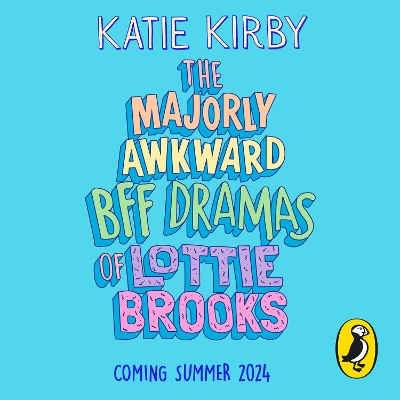 The Majorly Awkward BFF Dramas of Lottie Brooks