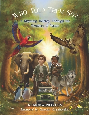 Who Told Them So?: A Rhyming Journey Through the Wonders of Nature