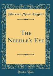 The Needle's Eye (Classic Reprint)