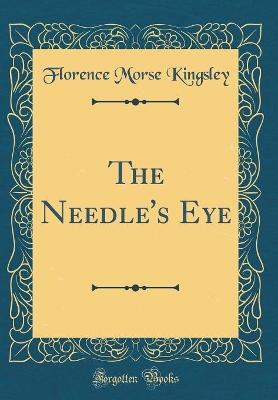 The Needle's Eye (Classic Reprint)