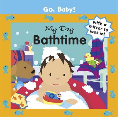 Go, Baby!: My Day: Bathtime