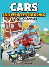 Cars and Vehicles Coloring Book for Kids Ages 4-8: 50 images of cars, motorcycles, trucks, bulldozers, planes, boats that will entertain children and engage them in creative and relaxing activities