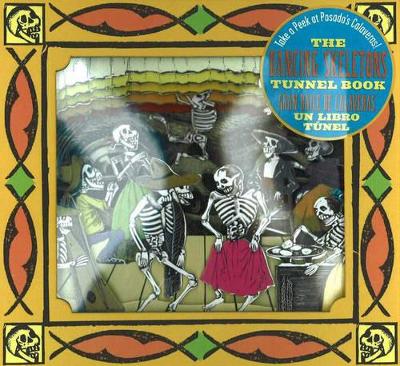 The Dancing Skeletons Tunnel Book / El Gran Baile de Calaveras Libro del Tunel: Take a Peek at Posada's Calaveras!