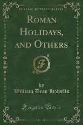 Roman Holidays, and Others (Classic Reprint)