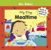 Go, Baby!: My Day: Mealtime