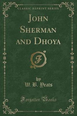 John Sherman and Dhoya (Classic Reprint)
