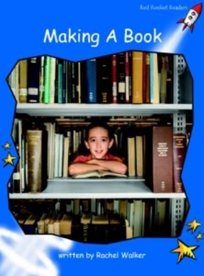Red Rocket Readers: Early Level 3 Non-Fiction Set A: Making a Book (Reading Level 11/F&P Level H)