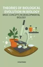 Theories of biological evolution in biology Basic Concepts in Developmental Biology