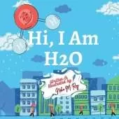 Hi, I Am H2O - water molecule STEM storybook, science for kids, children's environmental story: engaging science books for young scientists, climate science for young readers, water cycle story