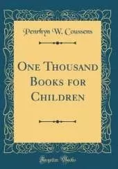One Thousand Books for Children (Classic Reprint)