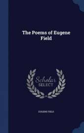 The Poems of Eugene Field