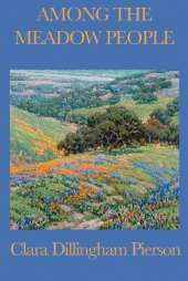Among the Meadow People: Classic Children's Nature Stories of Meadow Animals, Birds, and Insects