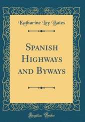 Spanish Highways and Byways (Classic Reprint)