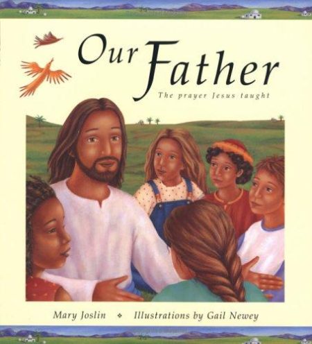 Our Father: The Prayer Jesus Taught