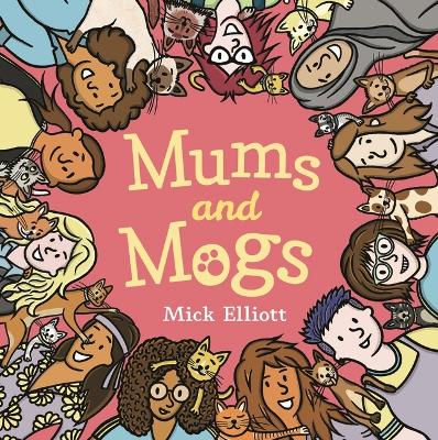 Mums and Mogs: A perfect gift for Mother's Day to celebrate mums, family and joy!