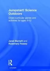 Jumpstart! Science Outdoors: Cross-curricular games and activities for ages 5-12