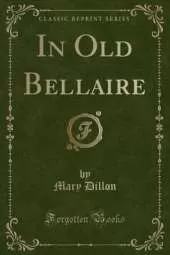 In Old Bellaire (Classic Reprint)