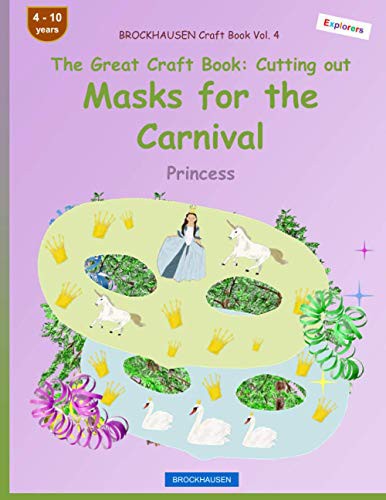 BROCKHAUSEN Craft Book Vol. 4 - The Great Craft Book - Cutting out Masks for the Carnival: Princess