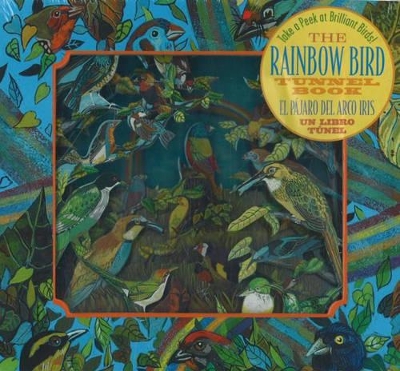 Rainbow Bird Tunnel Book: El Pajaro Del Arco Iris - Un Libro Tunel