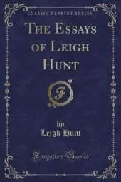 The Essays of Leigh Hunt (Classic Reprint)