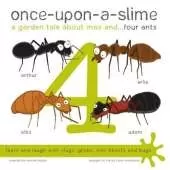 Once-Upon-a-Slime: A Garden Tale About Max and... Four Ants