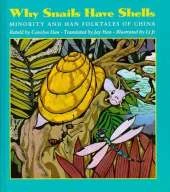Why Snails Have Shells: Minority and Han Folktales of China
