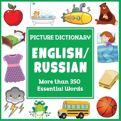 English Russian Picture Dictionary: More Than 350 Essential Words