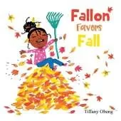 Fallon Favors Fall: A Wonderful Children's Book about Fall