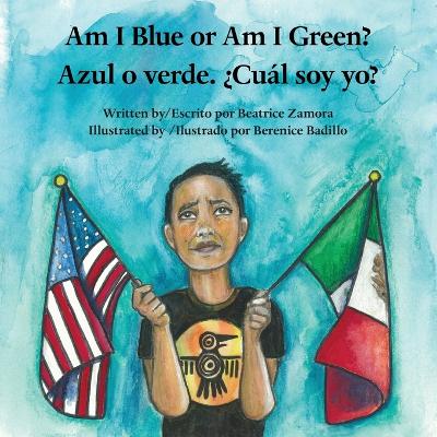 Am I Blue or Am I Green? / Azul o verde. �Cu�l soy yo? - An award winning book.
