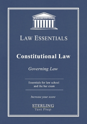Constitutional Law, Law Essentials: Governing Law for Law School and Bar Exam Prep