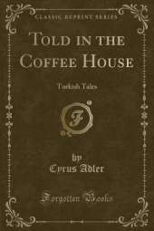 Told in the Coffee House: Turkish Tales (Classic Reprint)