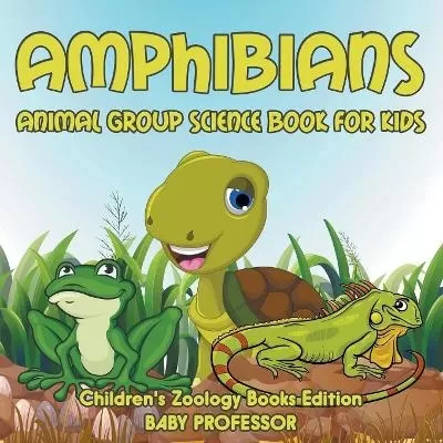 Amphibians: Animal Group Science Book For Kids Children's Zoology Books Edition