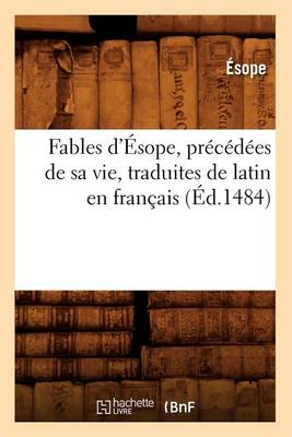Fables D'Esope, Precedees de Sa Vie, Traduites de Latin En Francais
