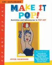 Make it Pop!: Activities and Adventures in Pop Art