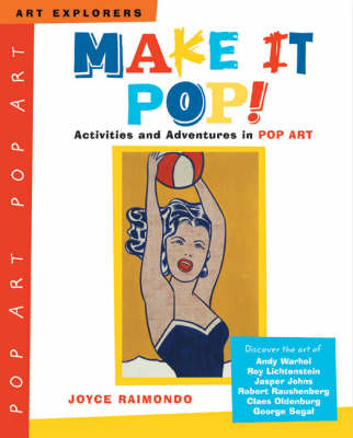 Make it Pop!: Activities and Adventures in Pop Art
