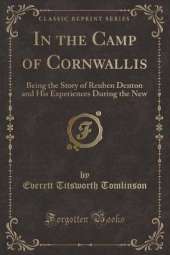 In the Camp of Cornwallis: Being the Story of Reuben Denton and His Experiences During the New (Classic Reprint)