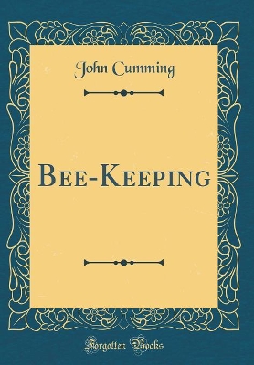 Bee-Keeping (Classic Reprint)