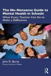 The No-Nonsense Guide to Mental Health in Schools: What Every Teacher Can Do to Make a Difference