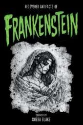 Frankenstein: The Lost Manuscript "Accidentally" Released by Mary Shelley... Allegedly