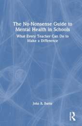 The No-Nonsense Guide to Mental Health in Schools: What Every Teacher Can Do to Make a Difference