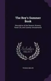 The Boy's Summer Book: Descriptive of the Season, Scenery, Rural Life, and Country Amusements
