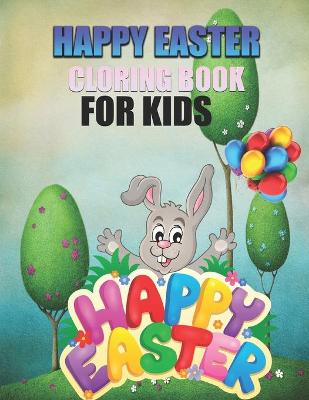 easter cloring book for kids: Cute and Fun Images, Ages Cute Fun Simple and Large Print Images Coloring Pages for Kids Large Print Holiday Colouring