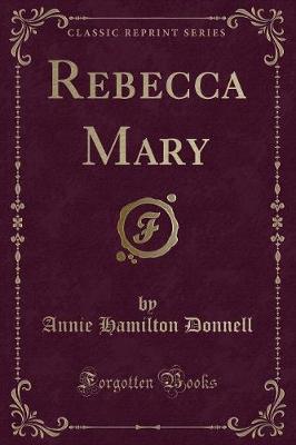 Rebecca Mary (Classic Reprint)