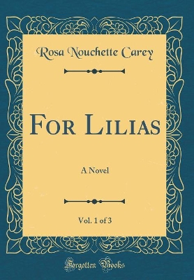 For Lilias, Vol. 1 of 3: A Novel (Classic Reprint)