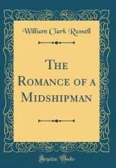 The Romance of a Midshipman (Classic Reprint)