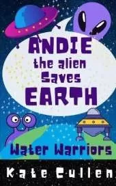 Andie the Alien Saves Earth: Water Warriors