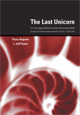 The Last Unicorn: Is it My Responsibility to Protect the Environment? A Story and Activity Based Approach for 8 to 12 Year Olds