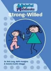 Helpful Handbooks for Parents, Carers and Professionals: Strong-Willed