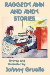 Raggedy Ann and Andy Stories - Illustrated: Illustrated Classic Stories of Raggedy Ann and Andy